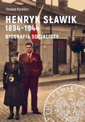 Henryk Sławik 1894-1944. Autor: Kurpierz Tomasz. SmakLiter.pl Okładka książki Henryk Sławik 1894-1944