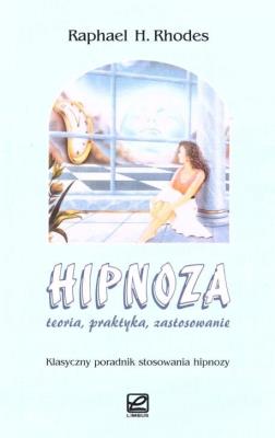 Hipnoza. Teoria, praktyka, zastosowanie. Autor: Raphael H. Rhodes. SmakLiter.pl Okładka książki Hipnoza. Teoria, praktyka, zastosowanie