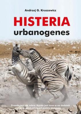 Histeria urbanogenes. Autor: Kruszewicz Andrzej G.. SmakLiter.pl Okładka książki Histeria urbanogenes