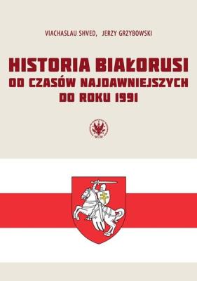 Okładka książki Historia Białorusi od czasów najdawniejszych do roku 1991