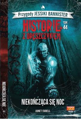 Historie z dreszczykiem Jessiki Bannister 44 Niekończąca się noc. Autor: JANET FARELL. SmakLiter.pl Okładka książki Historie z dreszczykiem Jessiki Bannister 44 Niekończąca się noc