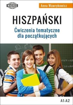 Hiszpański Ćwiczenia tematyczne dla początkujących. Autor: Wawrykowicz Anna. SmakLiter.pl Okładka książki Hiszpański Ćwiczenia tematyczne dla początkujących