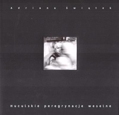 Huculskie peregrynacje weselne. Autor: Adriana Świątek. SmakLiter.pl Okładka książki Huculskie peregrynacje weselne