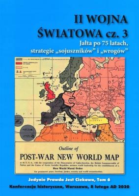 II Wojna Światowa Część 3 Jałta po 75 latach strategie sojuszników i wrogów. Autor:   Praca zbiorowa. SmakLiter.pl Okładka książki II Wojna Światowa Część 3 Jałta po 75 latach strategie sojuszników i wrogów