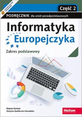 Informatyka Europejczyka LO ZP cz.2 HELION. Autor: Korman Danuta, Grażyna Szabłowicz-Zawadzka. SmakLiter.pl Okładka książki Informatyka Europejczyka LO ZP cz.2 HELION