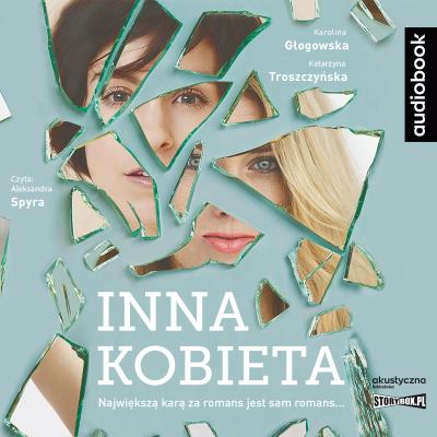 Inna kobieta. Audiobook. Autor: Karolina Głogowska, Katarzyna Troszczyńska. SmakLiter.pl Okładka książki Inna kobieta. Audiobook