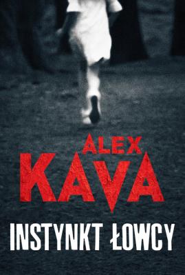 Instynkt łowcy. Autor: Kava Alex. SmakLiter.pl Okładka książki Instynkt łowcy