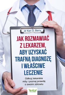 Okładka książki Jak rozmawiać z lekarzem, aby uzyskać trafną diagnozę i właściwe leczenie. 