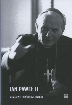 Jan Paweł II - miara wielkości człowieka. Autor:   Praca zbiorowa. SmakLiter.pl Okładka książki Jan Paweł II - miara wielkości człowieka