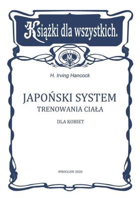Japoński system trenowania ciała dla kobiet. Autor: Hancock Irving. SmakLiter.pl Okładka książki Japoński system trenowania ciała dla kobiet