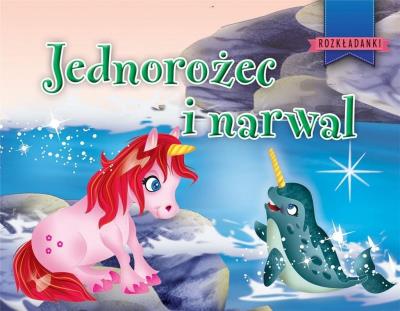 Jednorożec i narwal. Autor: Javier Inaraja (ilustr.). SmakLiter.pl Okładka książki Jednorożec i narwal