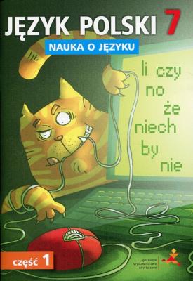 Język Polski SP Nauka O Języku 7/1 ćw. GWO. Autor: D. Chwastniewska, D. Różek, A. Gorzałczyńska-Mróz. SmakLiter.pl Okładka książki Język Polski SP Nauka O Języku 7/1 ćw. GWO
