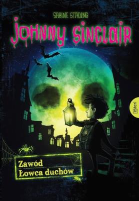 Johnny Sinclair Zawód Łowca duchów. Autor: Städing Sabine. SmakLiter.pl Okładka książki Johnny Sinclair Zawód Łowca duchów