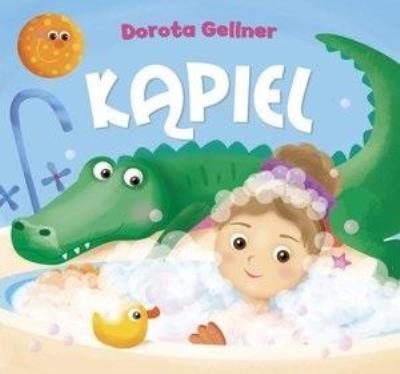 Kąpiel. Autor: Ilona Brydak (ilustr.), Dorota Gellner. SmakLiter.pl Okładka książki Kąpiel
