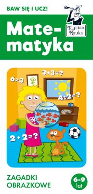 Kapitan Nauka. Matematyka 6-9 lat. Autor: Natalia Minge, Krzysztof Minge, Filip Depa. SmakLiter.pl Okładka książki Kapitan Nauka. Matematyka 6-9 lat