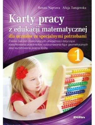 Karty pracy z edukacji matematycznej dla uczniów ze specjalnymi potrzebami. Część 1. Autor: Naprawa Renata, Naprawa Renata Tanajewska Alicja. SmakLiter.pl Okładka książki Karty pracy z edukacji matematycznej dla uczniów ze specjalnymi potrzebami. Część 1