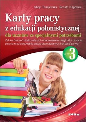 Karty pracy z edukacji polonistycznej dla uczniów ze specjalnymi potrzebami. Część 3. Autor: Naprawa Renata Tanajewska Alicja, Naprawa Renata. SmakLiter.pl Okładka książki Karty pracy z edukacji polonistycznej dla uczniów ze specjalnymi potrzebami. Część 3