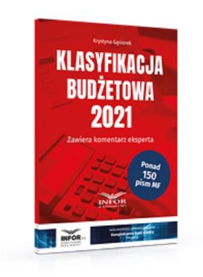 Klasyfikacja Budżetowa 2021. Autor: Gąsiorek Krystyna. SmakLiter.pl Okładka książki Klasyfikacja Budżetowa 2021
