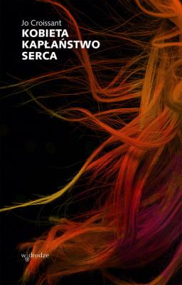 Kobieta Kapłaństwo serca. Autor: Jo Croissant. SmakLiter.pl Okładka książki Kobieta Kapłaństwo serca