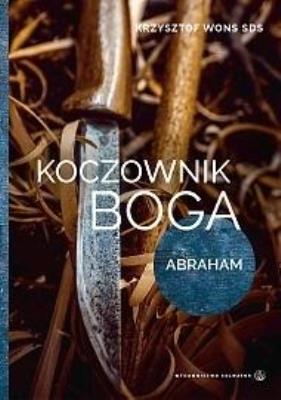 Koczownik Boga. Abraham. Autor: ks. Krzysztof Wons SDS. SmakLiter.pl Okładka książki Koczownik Boga. Abraham