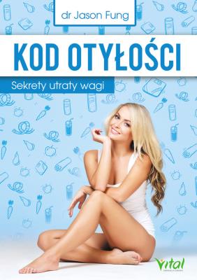 Kod otyłości. Sekrety utraty wagi w.2020. Autor: Jason Fung. SmakLiter.pl Okładka książki Kod otyłości. Sekrety utraty wagi w.2020