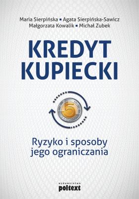 Kredyt kupiecki. Ryzyko i sposoby jego ograniczania. Autor: Opracowanie zbiorowe. SmakLiter.pl Okładka książki Kredyt kupiecki. Ryzyko i sposoby jego ograniczania