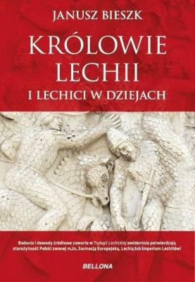 Królowie Lechii i Lechici w dziejach (ed. limit). Autor: Bieszk Janusz. SmakLiter.pl Okładka książki Królowie Lechii i Lechici w dziejach (ed. limit)