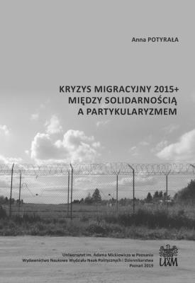 Kryzys migracyjny 2015+ między solidarnością a partykularyzmem. Autor: Anna Potyrała. SmakLiter.pl Okładka książki Kryzys migracyjny 2015+ między solidarnością a partykularyzmem