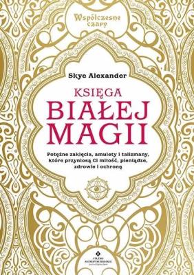 Księga białej magii. Autor: Alexander Skye. SmakLiter.pl Okładka książki Księga białej magii