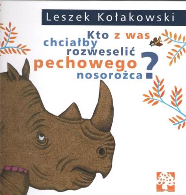 Okładka książki Kto z was chciałby rozweselić pechowego nosorożca