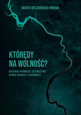 Którędy na wolność ?. Autor: Byczkowska-Nowak Marta. SmakLiter.pl Okładka książki Którędy na wolność ?