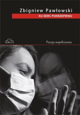 Ku serc pokrzepieniu. Autor: Zbigniew S. Pawłowski. SmakLiter.pl Okładka książki Ku serc pokrzepieniu
