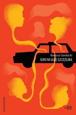 Kurs na ulicę szczęśliwą. Autor: Bartosz Gardocki. SmakLiter.pl Okładka książki Kurs na ulicę szczęśliwą