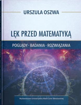 Lęk przed matematyką Poglądy badania rozwiązania. Autor: Urszula Oszwa. SmakLiter.pl Okładka książki Lęk przed matematyką Poglądy badania rozwiązania