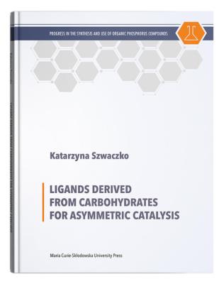 Ligands Derived from Carbohydrates for Asymmetric Catalysis. Autor: Szwaczko Katarzyna. SmakLiter.pl Okładka książki Ligands Derived from Carbohydrates for Asymmetric Catalysis