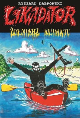 Okładka książki Likwidator. Żołnierz klimatu