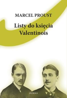 Listy do księcia Valentinois. Autor: Proust Marcel. SmakLiter.pl Okładka książki Listy do księcia Valentinois