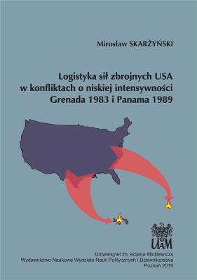 Okładka książki Logistyka sił zbrojnych USA w konfliktach o niskiej intensywności Grenada 1983 i Panama 1989