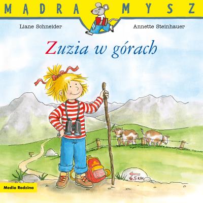 Mądra Mysz. Zuzia w górach. Autor: Schneider Liane. Wenzel - Burger Eva. SmakLiter.pl Okładka książki Mądra Mysz. Zuzia w górach