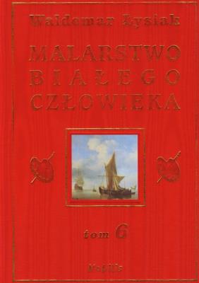 Malarstwo Białego Człowieka t.6 - W. Łysiak. Autor: Waldemar Łysiak. SmakLiter.pl Okładka książki Malarstwo Białego Człowieka t.6 - W. Łysiak