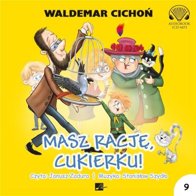 Masz rację, Cukierku! - Audiobook. Autor: Cichoń Waldemar. SmakLiter.pl Okładka książki Masz rację, Cukierku! - Audiobook