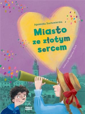 Miasto ze złotym sercem. Autor: Agnieszka Suchowierska. SmakLiter.pl Okładka książki Miasto ze złotym sercem