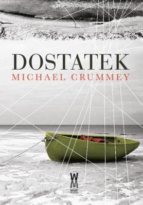 Michael Crummey Dostatek. Autor: Crummey Michael. SmakLiter.pl Okładka książki Michael Crummey Dostatek