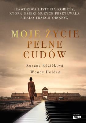 Moje życie pełne cudów. Autor: Zuzanna Ruzickova, Wendy Holden. SmakLiter.pl Okładka książki Moje życie pełne cudów