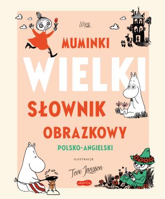 Muminki. WIELKI SŁOWNIK OBRAZKOWY polsko-angielski. Autor: Kaataja Päivi, Turkulainen Riikka. SmakLiter.pl Okładka książki Muminki. WIELKI SŁOWNIK OBRAZKOWY polsko-angielski