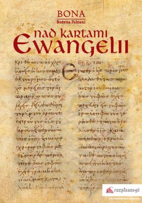 Nad kartami Ewangelii. Autor: Bona Fabiani Bożena. SmakLiter.pl Okładka książki Nad kartami Ewangelii