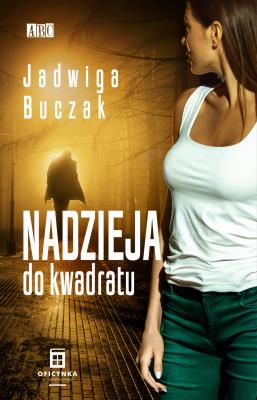 Nadzieja do kwadratu. Autor: Buczak Jadwiga. SmakLiter.pl Okładka książki Nadzieja do kwadratu