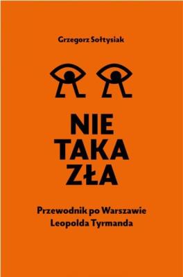 Okładka książki Nie taka zła. Przewodnik po Warszawie Leopolda Tyrmanda