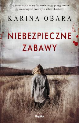 Niebezpieczne zabawy. Autor: Obara Karina. SmakLiter.pl Okładka książki Niebezpieczne zabawy