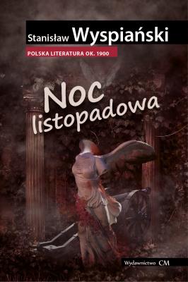Noc listopadowa. Autor: Stanisław Wyspiański. SmakLiter.pl Okładka książki Noc listopadowa